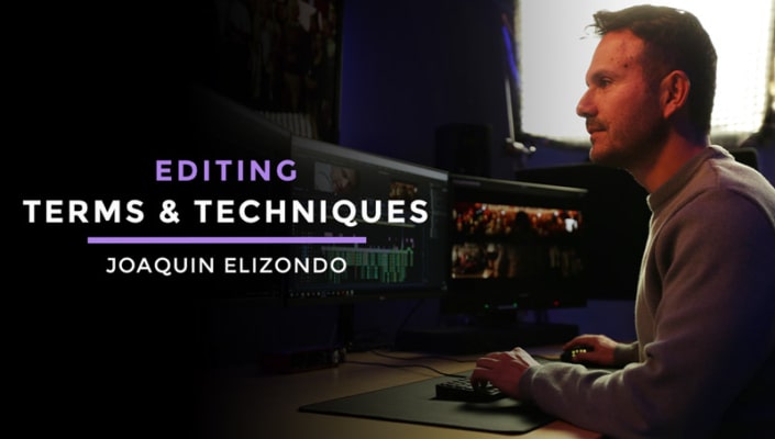 Filmmakers Academy – Terms and Techniques of Editing by Joaquin Elizondo